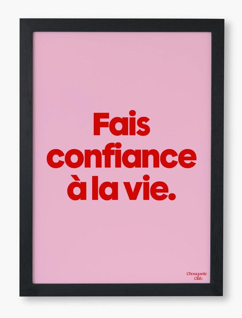 Affiche encadrée avec comme punchline "Fais confiance à la vie affiche (rose et rouge)"