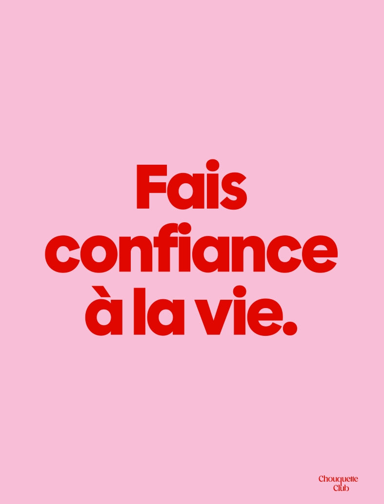 Affiche avec comme punchline "Fais confiance à la vie affiche (rose et rouge)"