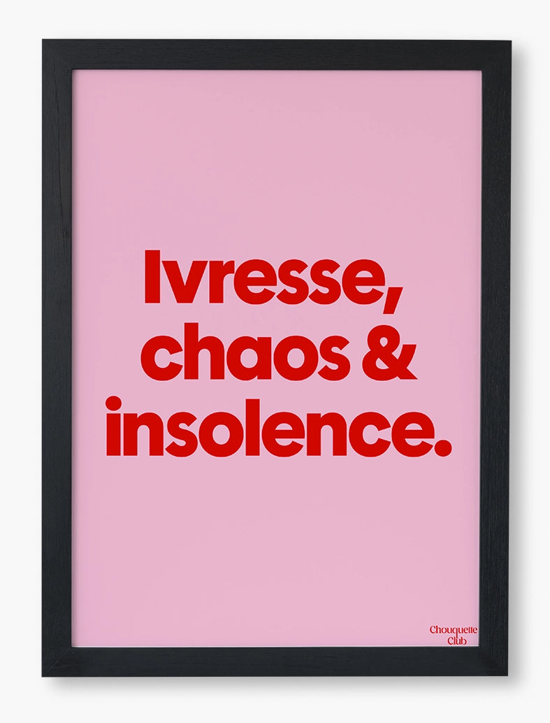 Ivresse, chaos & insolence affiche de chouquette club encadrée