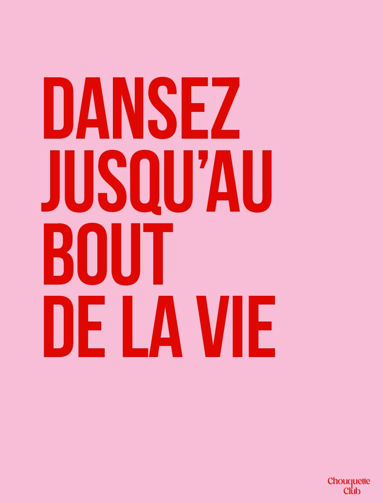 Dansez jusqu'au bout de la vie affiche (rose et rouge) affiche