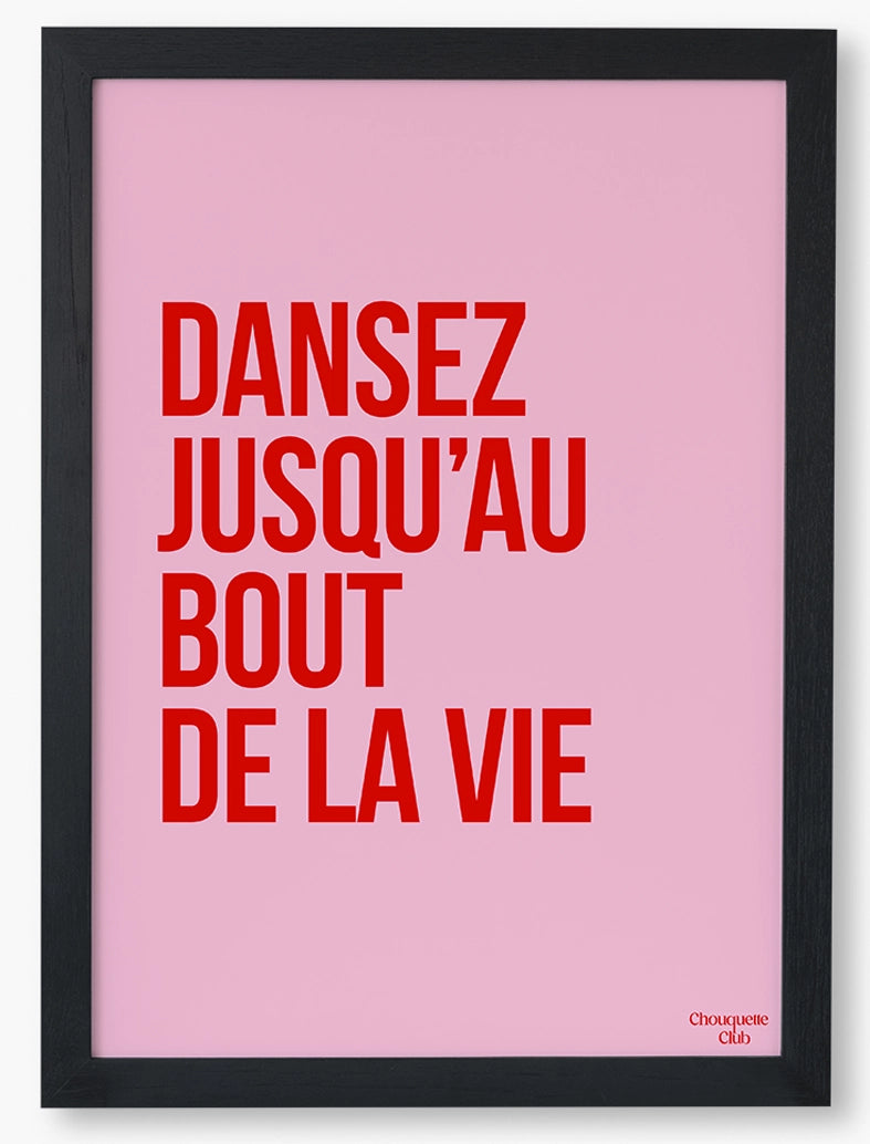 Dansez jusqu'au bout de la vie affiche (rose et rouge) cadre noir