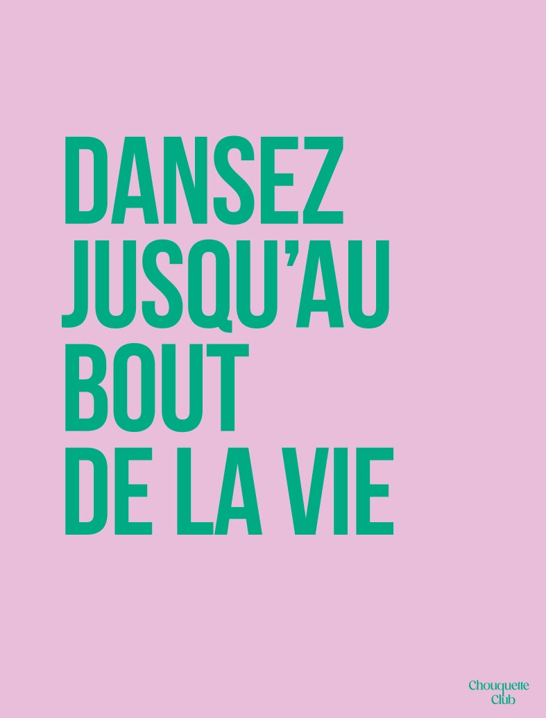 Dansez jusqu'au bout de la vie affiche (rose et vert)