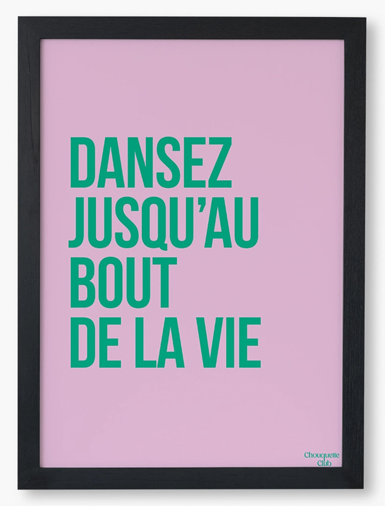 Dansez jusqu'au bout de la vie affiche (rose et vert) dans un cadre en bois noir