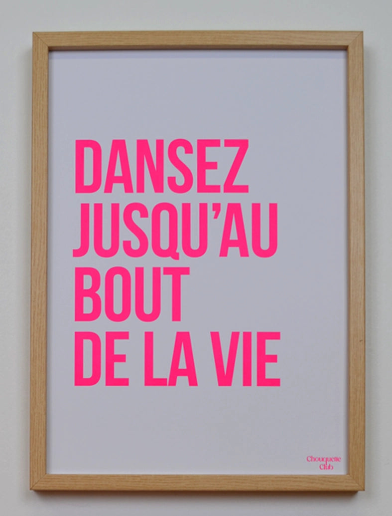 Dansez jusqu'au bout de la vie affiche(rose fluo et blanc) affiche encadré de la marque Chouquette Club