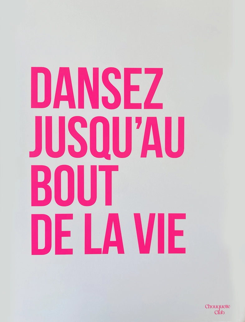 Dansez jusqu'au bout de la vie affiche(rose fluo et blanc) affiche de la marque Chouquette Club