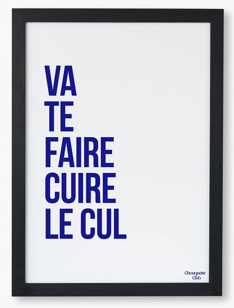 Va te faire cuire le cul affiche (bleu) dans un cadre noir