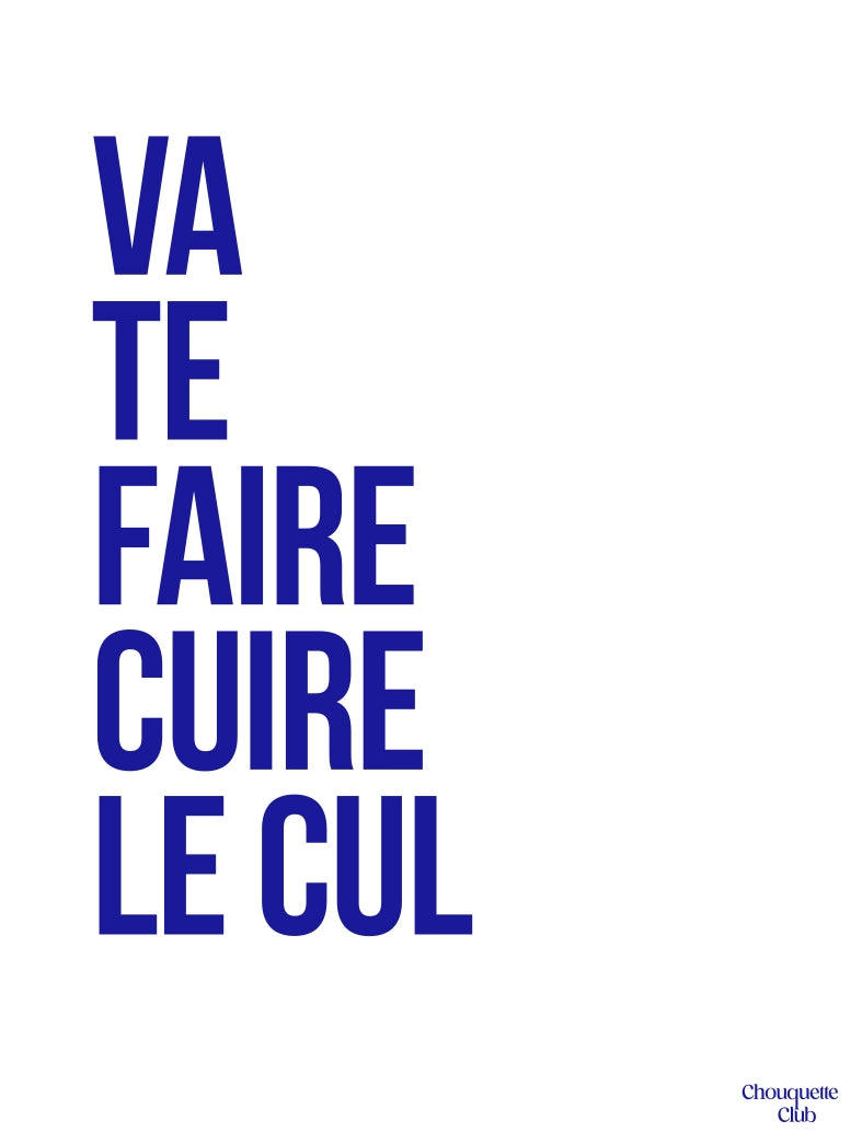 Va te faire cuire le cul affiche (bleu)