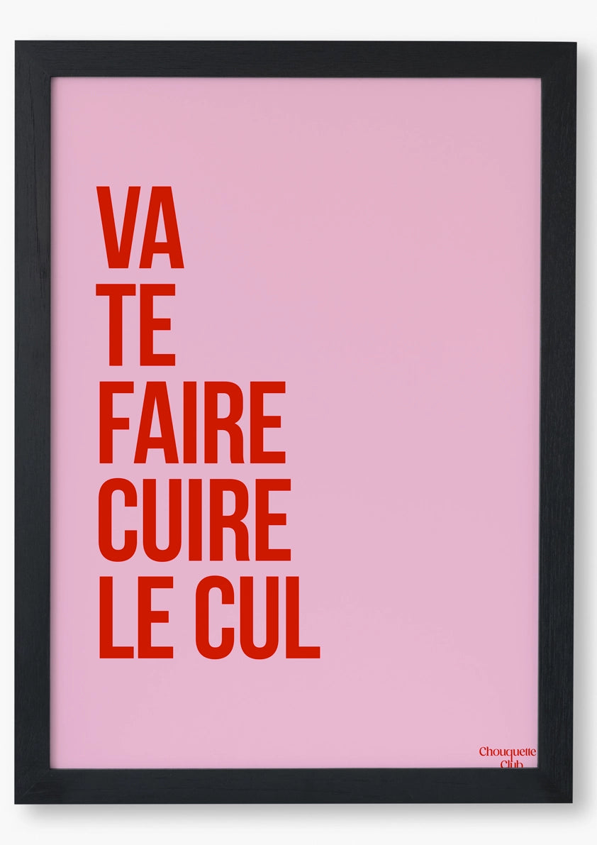 cadre noir avec affiche Va te faire cuire le cul rose et rouge
