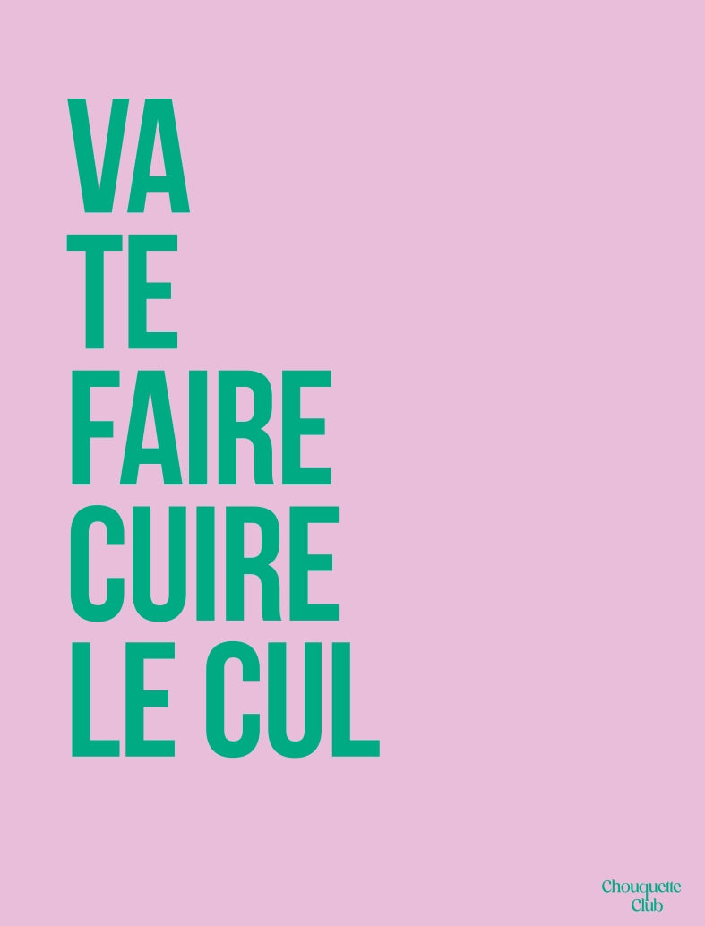 Va te faire cuire le cul rose et vert