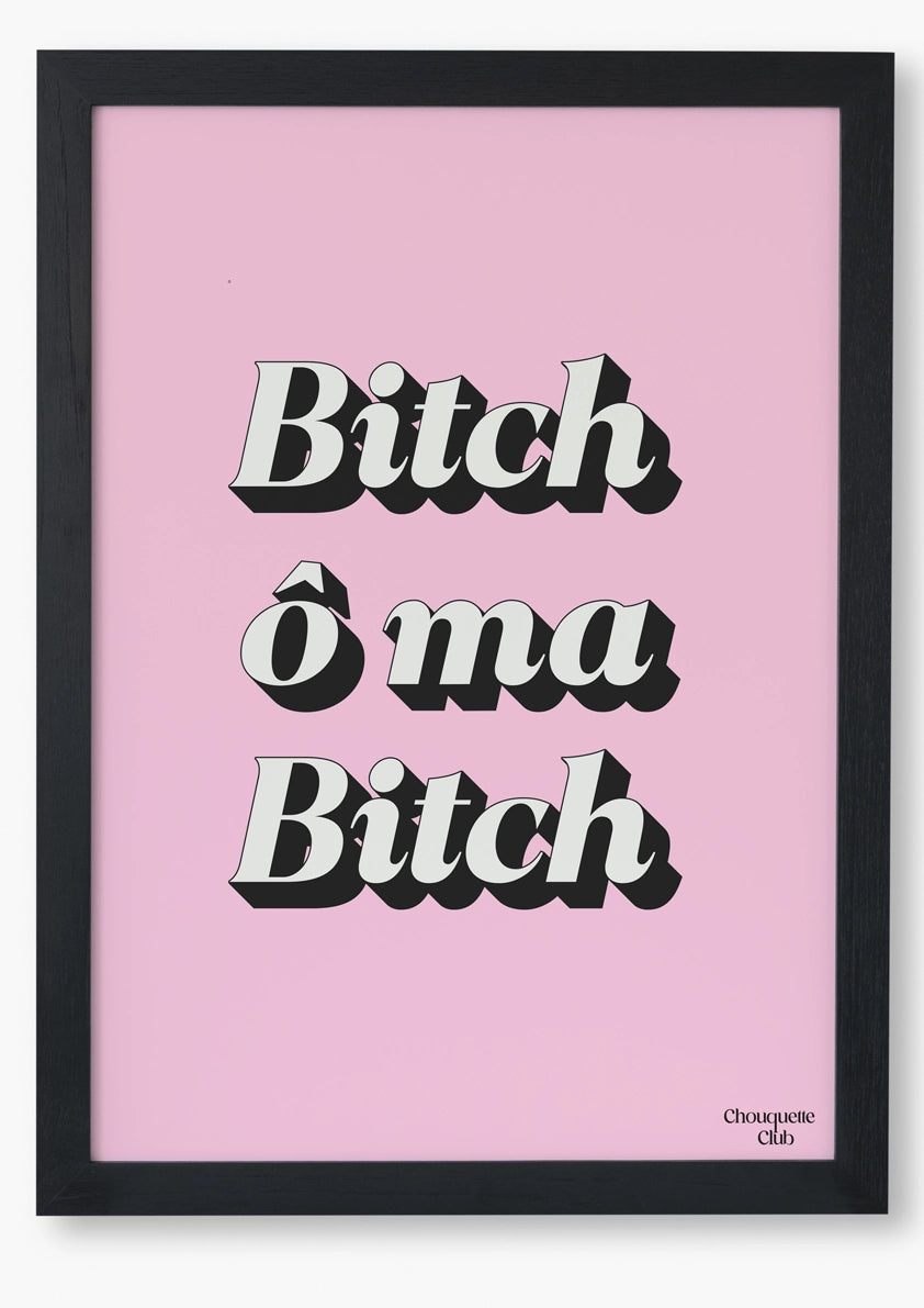 cadre noir affiche bitch o ma bitch