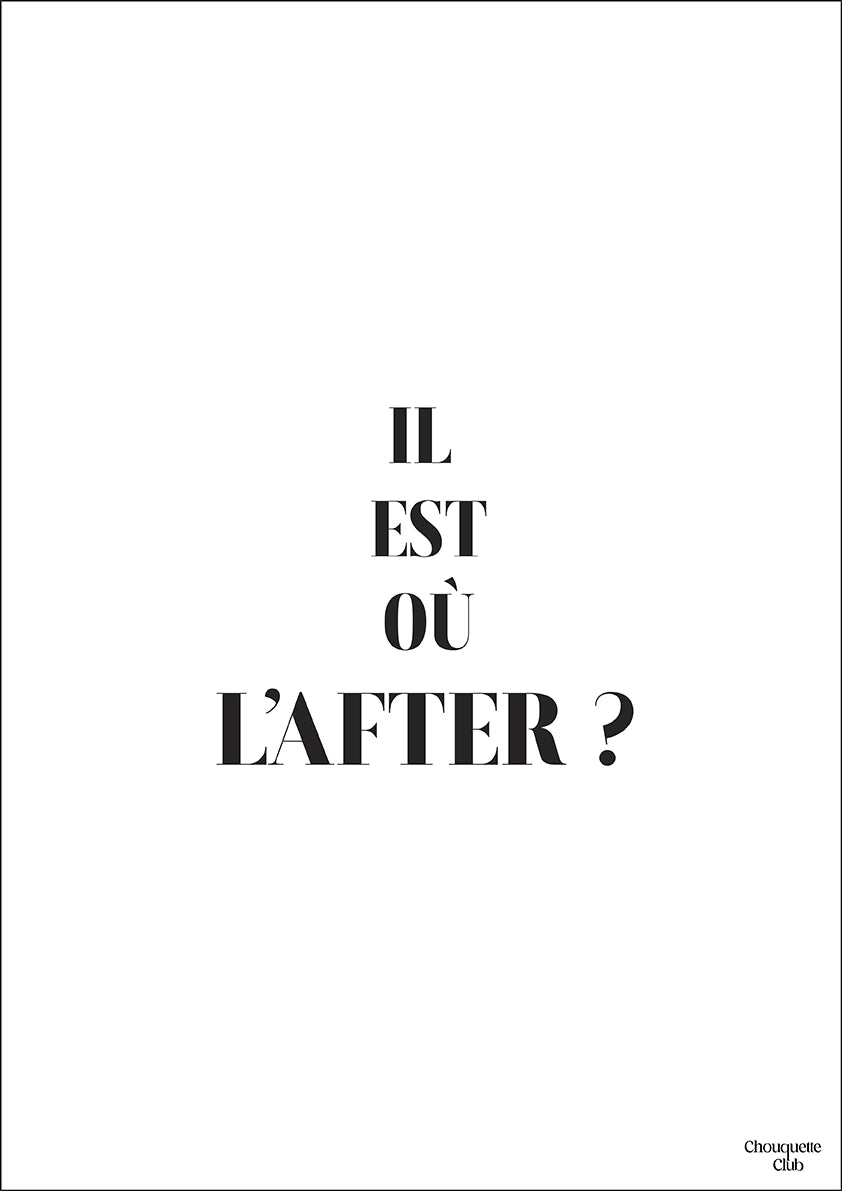 une carte postale blanche avec écriture en noir dessus “Il est où l'after?"