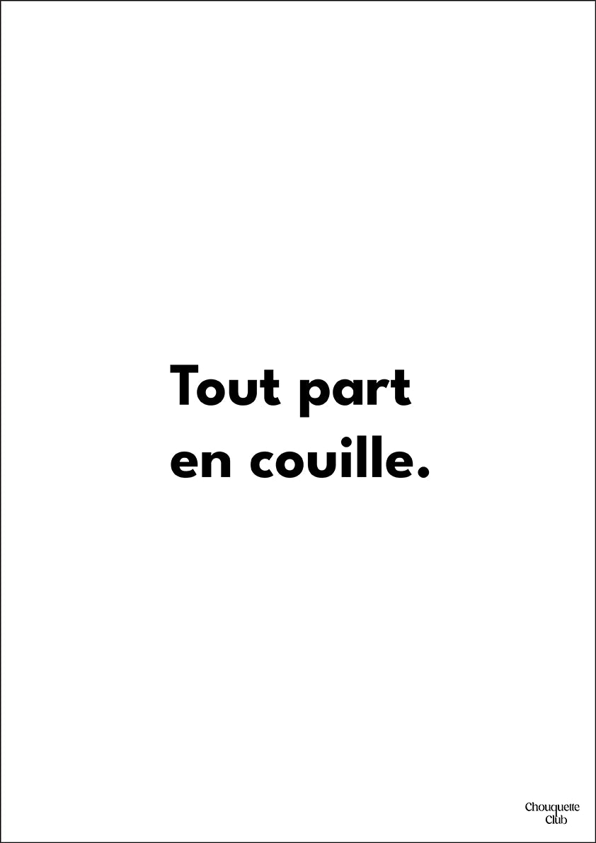 une carte postale blanche avec écriture en noir dessus “Tout part en couille”.