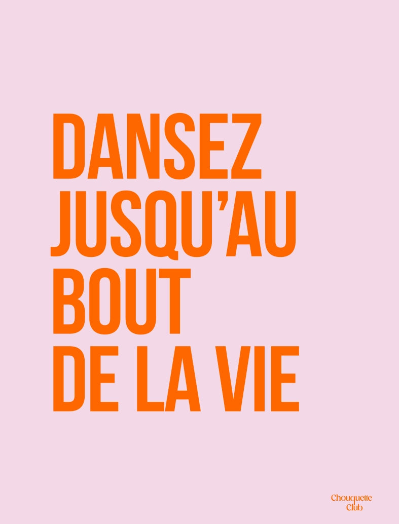 Dansez jusqu'au bout de la vie affiche Chouquette club orange et rose