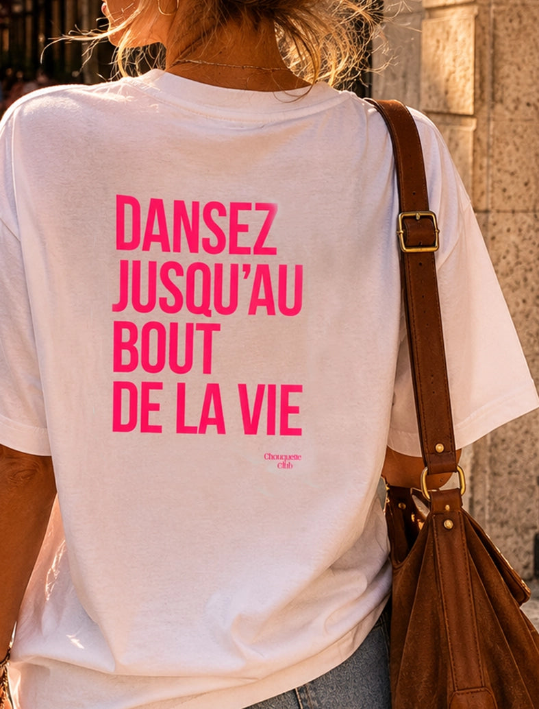 Tee-shirt femme "Dansez jusqu'au bout de la vie" ROSE FLUO