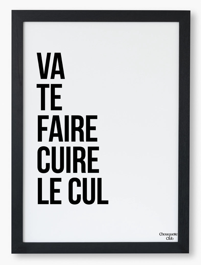 affiche graphique "va te faire cuire le cul" encadrée cadre noir