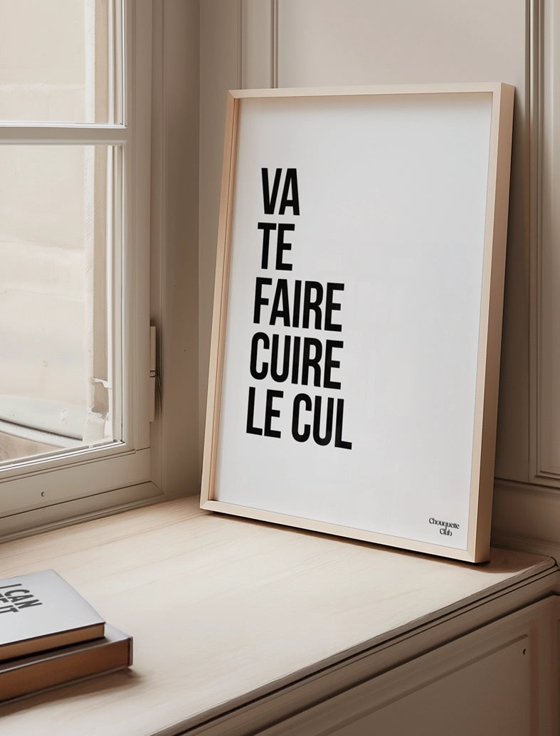 affiche graphique "va te faire cuire le cul" encadrée