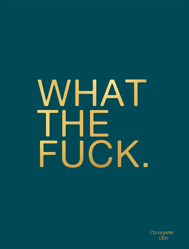 What the fuck affiche lettrage doré et fond bleu canard Chouquette Club