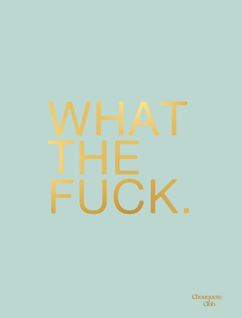 What the fuck affiche lettrage doré et fond bleu céladon chouquette Club