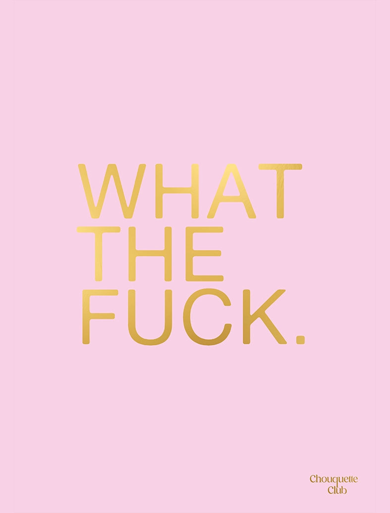 What the fuck affiche lettrage doré et fond rose Chouquette Club