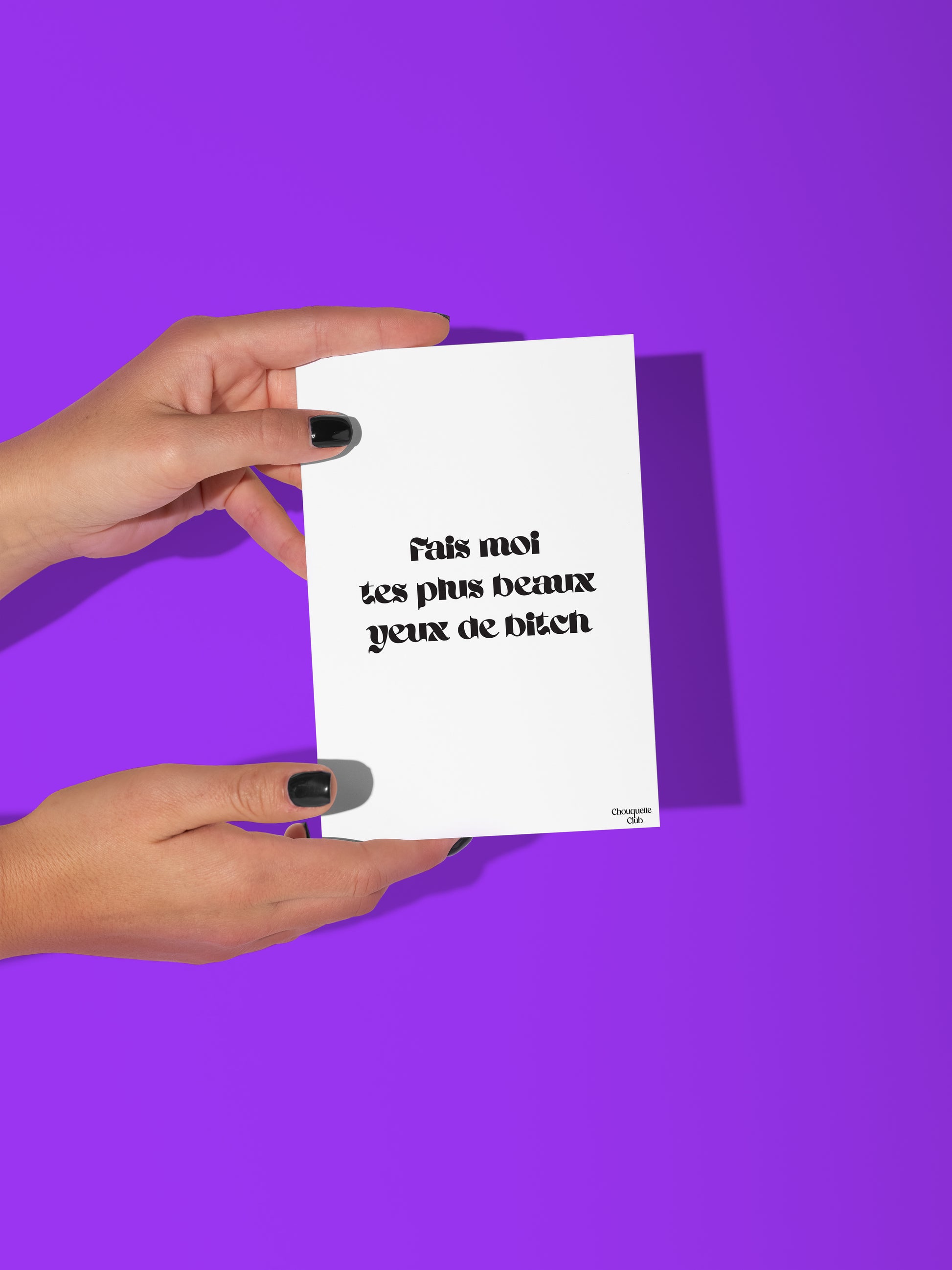 Carte postale "Fais moi tes plus beaux yeux de bitch"