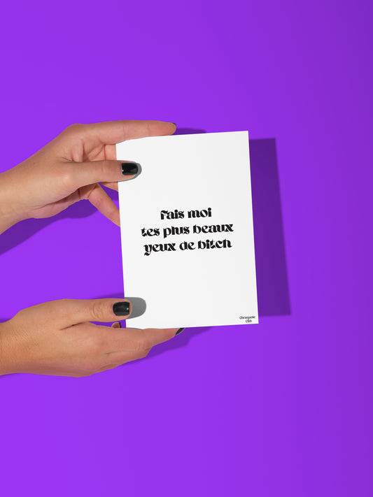 Carte postale "Fais moi tes plus beaux yeux de bitch"
