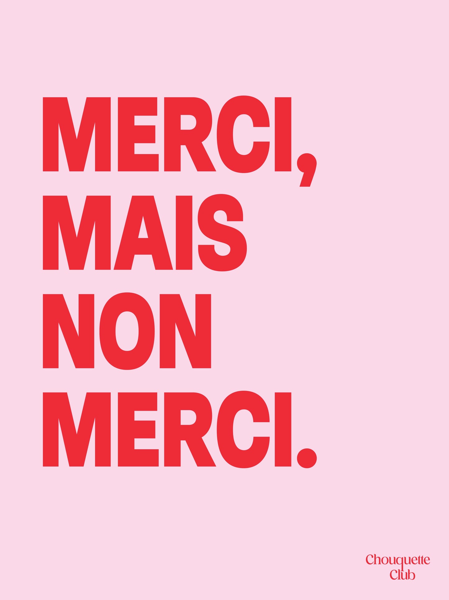 Merci, mais non merci affiche de chez Chouquette club  rose et rouge