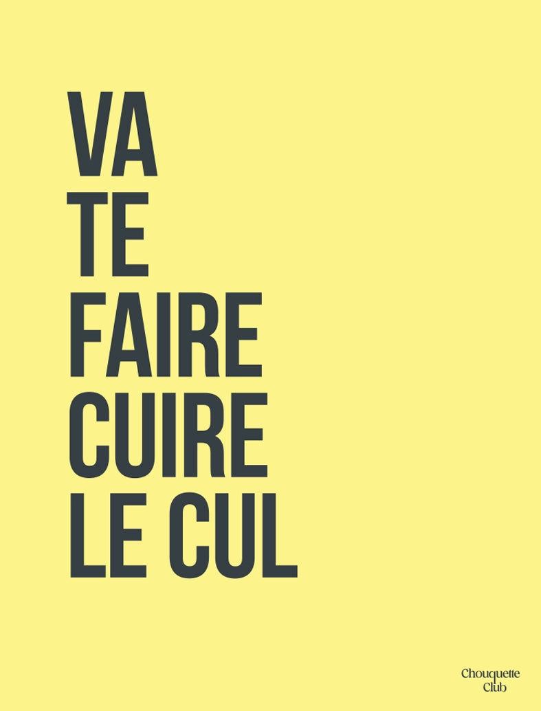 Va te faire cuire le cul affiche (jaune et noir)