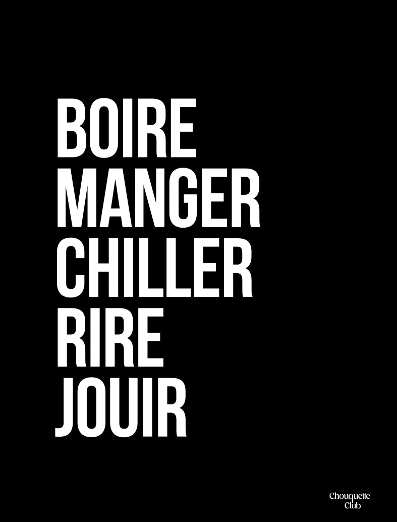 Boire manger chiller rire jouir noir et blanc