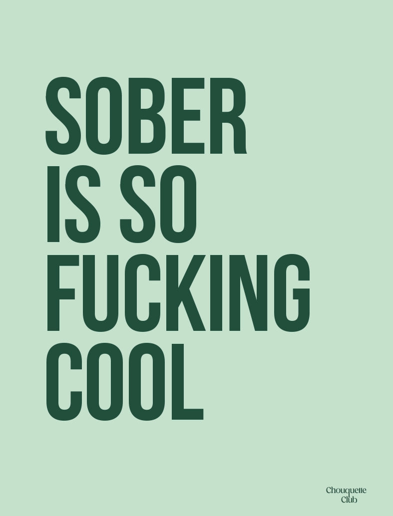 Affiche"Sober is so fucking cool " - verte de Chouquette Club