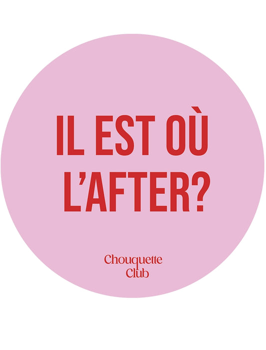 Sticker « Il est où l'after?» rose et rouge