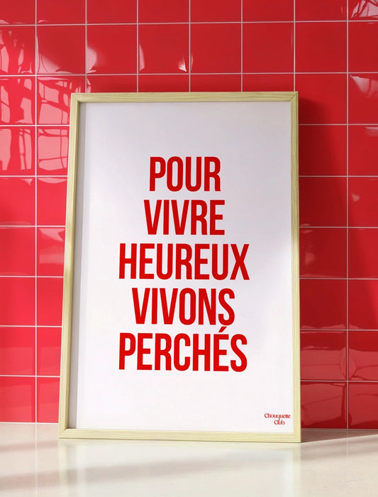 Pour vivre heureux vivons perchés écru et rouge affiche encadrée